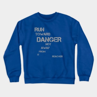 Run Toward Danger Not Away From it - great book quote Crewneck Sweatshirt